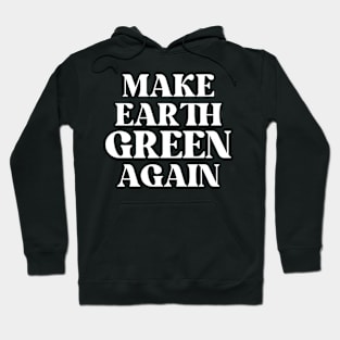 Make Earth Green Again Hoodie